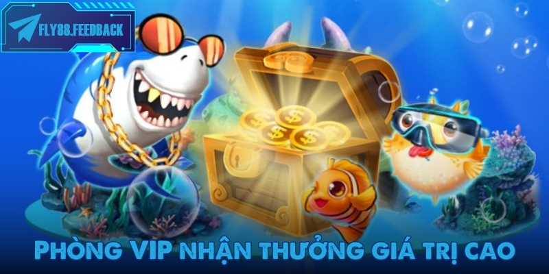 Phòng VIP - Nơi nhận thưởng giá trị cao cùng Fly88