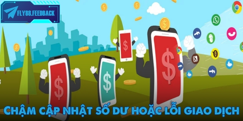 Lỗi chậm cập nhật số dư khi nạp tiền Fly88