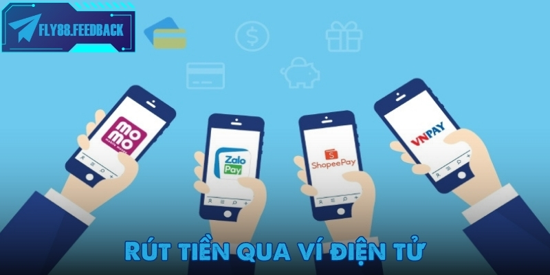 Rút tiền Fly88 thông qua ví điện tử cho tân binh